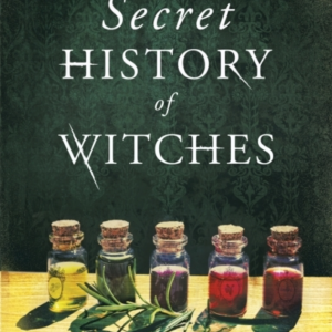 A Secret History Of Witches The Spellbinding Historical Saga