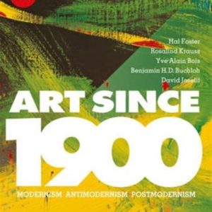 Art Since 1900 Modernism Â· Antimodernism Â· Postmodernism