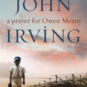 A Prayer For Owen Meany A âGeniusâ Modern American Classic