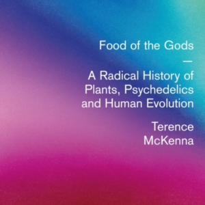 Food Of The Gods A Radical History Of Plants, Psychedelics A