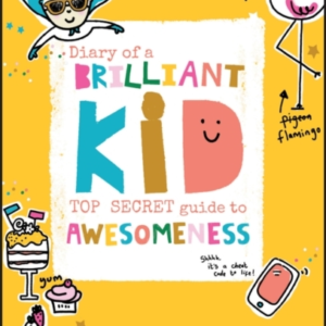 Diary Of A Brilliant Kid Top Secret Guide To Awesomeness