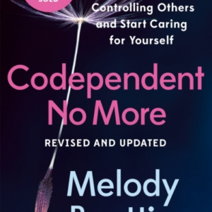 Codependent No More How To Stop Controlling Others And Start