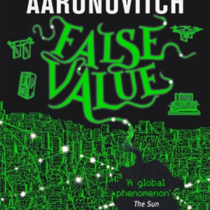 FALSE VALUE BOOK 8 IN THE #1 BESTSELLING RIVERS OF LONDON SE