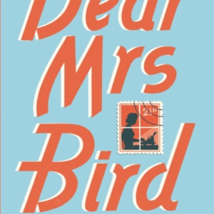 DEAR MRS BIRD COSY UP WITH THIS HEARTWARMING AND HEARTBREAKI