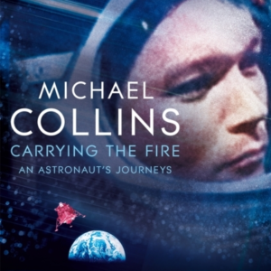 CARRYING THE FIRE AN ASTRONAUT'S JOURNEYS