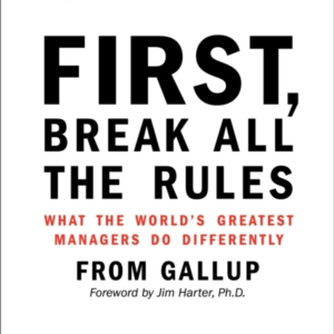 FIRST, BREAK ALL THE RULES WHAT THE WORLD'S GREATEST MANAGER