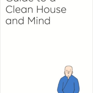 A Monk'S Guide To A Clean House And Mind