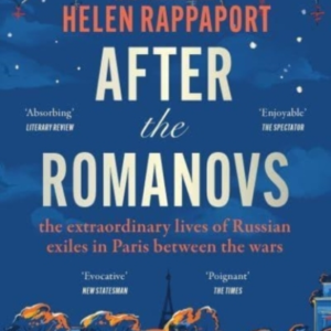 After The Romanovsthe Extraordinary Lives Of Russian Exiles