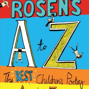 Michael Rosen'S A-Z The Best Children'S Poetry From Agard To