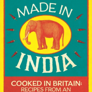 Made In India 130 Simple, Fresh And Flavourful Recipes From