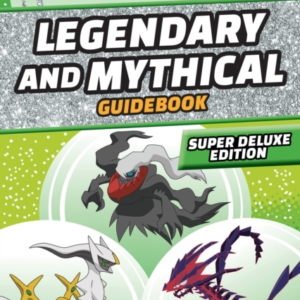 Legendary And Mythical Guidebook: Super Deluxe Edition