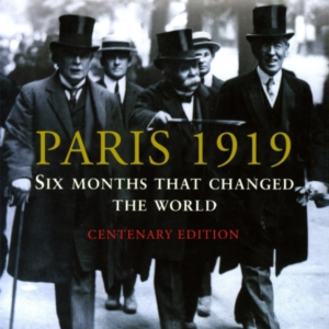 PARIS 1919 SIX MONTHS THAT CHANGED THE WORLD