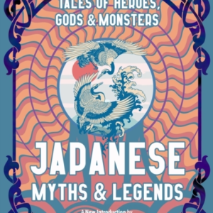 Japanese Myths & Legendstales Of Heroes Gods & Monsters