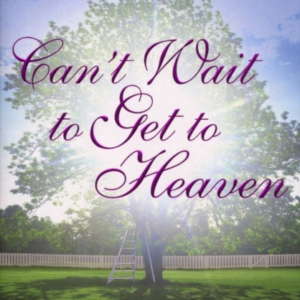 Can'T Wait To Get To Heaven