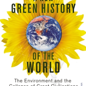 A New Green History Of The World The Environment And The Col