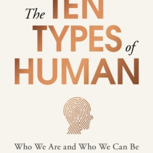 The Ten Types Of Human Who We Are And Who We Can Be