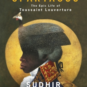 Black Spartacus The Epic Life Of Toussaint Louverture