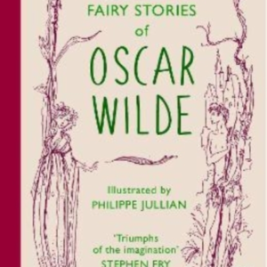 The Complete Fairy Stories Of Oscar Wilde Classic Tales That