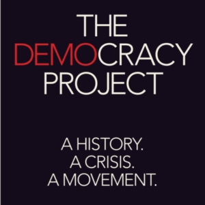 The Democracy Project A History, A Crisis, A Movement