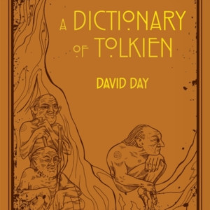 A Dictionary Of Tolkien An A-Z Guide To The Creatures, Plant