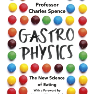Gastrophysics The New Science Of Eating