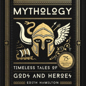 Mythology Timeless Tales Of Gods And Heroes, 75Th Anniversar
