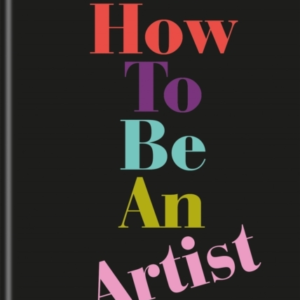 HOW TO BE AN ARTIST