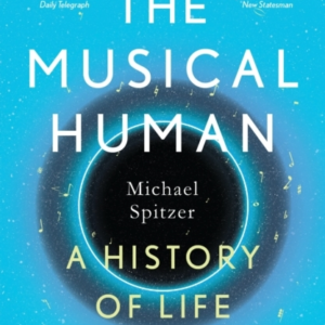 THE MUSICAL HUMAN A HISTORY OF LIFE ON EARTH  -  A BBC RADIO 4