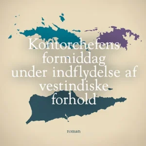 Kontorchefens formiddag under indflydelse af vestindiske forhold