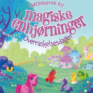 Børnehaven for magiske enhjørninger  -  Overraskelsesdagen