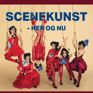 Scenekunst - her og nu