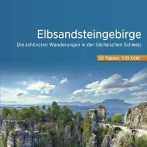 Elbsandsteingebirge: Die schönsten Wanderungen in der Sächsischen Schweiz