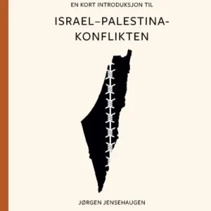 En kort introduksjon til Israel-Palestina-konflikten