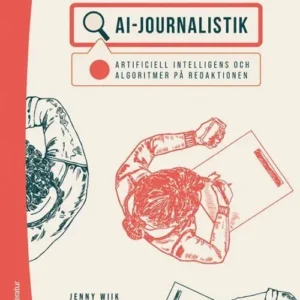 AI-journalistik : artificiell intelligens och algoritmer på redaktionen