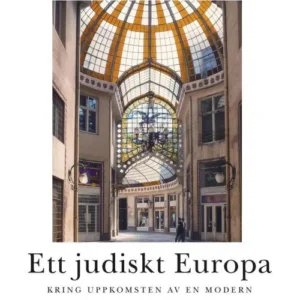 Ett judiskt Europa : kring uppkomsten av en modern arkitektur 1830-1930