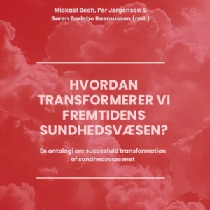 Hvordan transformerer vi fremtidens sundhedsvæsen?