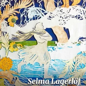 Selma Lagerlöf: Udvalgte værker