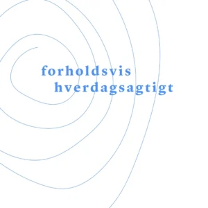 forholdsvis hverdagsagtigt