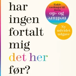 Hvorfor har ingen fortalt mig det her før?