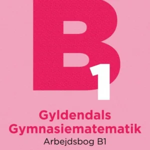 Gyldendals Gymnasiematematik Arbejdsbog B1