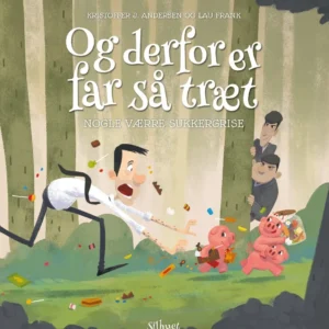 Og derfor er far så træt - Nogle værre sukkergrise