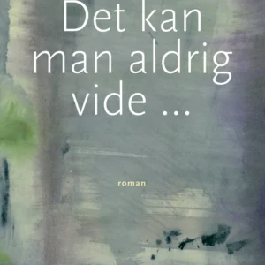 Det kan man aldrig vide
