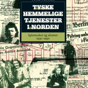 Tyske hemmelige tjenester i Norden : spionsaker og aktører 1930-1950