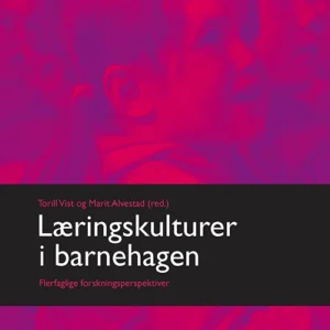 Læringskulturer i barnehagen : flerfaglige forskningsperspektiver