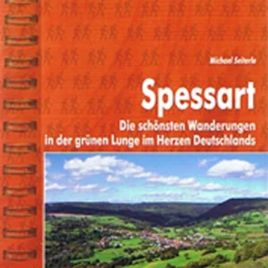 Spessart: Die schönsten Wanderungen in der grünen Lunge in der grünen Lunge im Herzen Deutschlands