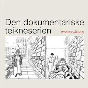 Den dokumentariske teikneserien : teikneserien, animasjonsfilmen og det verkelege