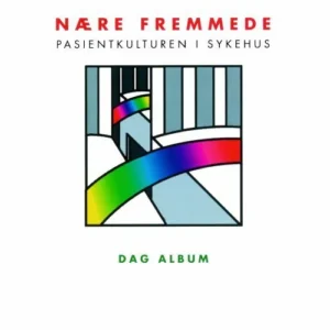 Nære fremmede : pasientkulturen i sykehus