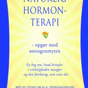 Naturlig hormonterapi - opgør med østrogenmyten
