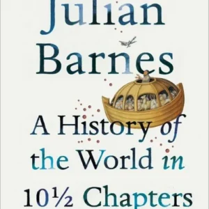 A History Of The World In 10 1/2 Chapters