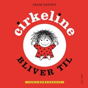 Cirkeline bliver til